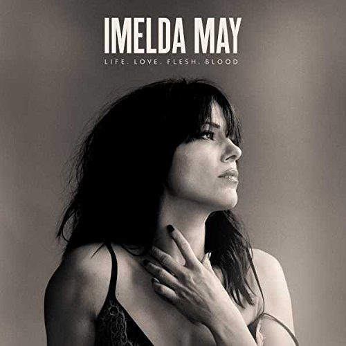 Imelda May - Life Love Flesh Blood (Deluxe Edition) (2017)