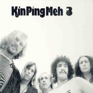 KIN PING MEH -- Kin ping meh 3 ( 1973 ) /// Psychedelic, progressive*blues*kraut rock