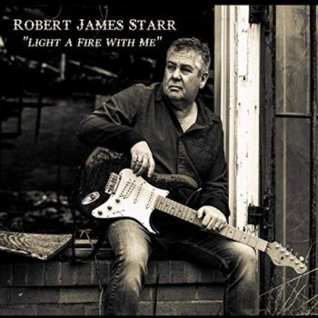 Robert James Starr-2019-Light A Fire With Me